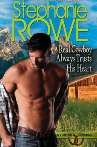 Cover of A Real Cowboy Always Trusts His Heart