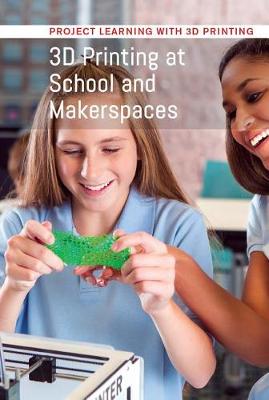 Book cover for 3D Printing at School and Makerspaces