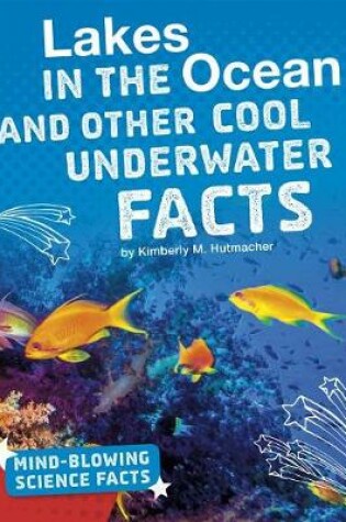 Cover of Lakes in the Ocean and Other Cool Underwater Facts