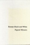 Book cover for Roman Black-and-White Figural Mosaics