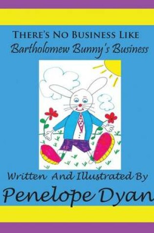 Cover of There's No Business Like Bartholomew Bunny's Business