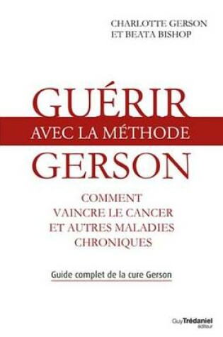 Cover of Guerir Avec La Methode Gerson