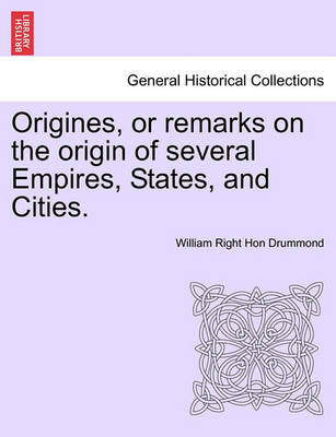 Book cover for Origines, or Remarks on the Origin of Several Empires, States, and Cities.