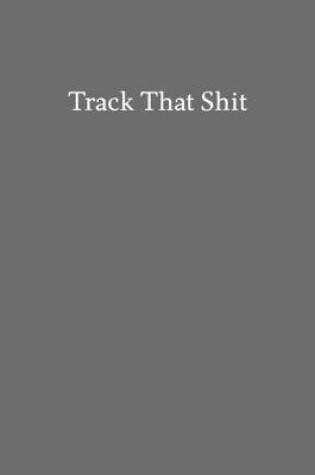 Cover of Track That Shit