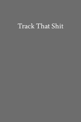 Book cover for Track That Shit