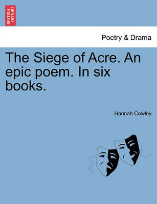 Book cover for The Siege of Acre. an Epic Poem. in Six Books.