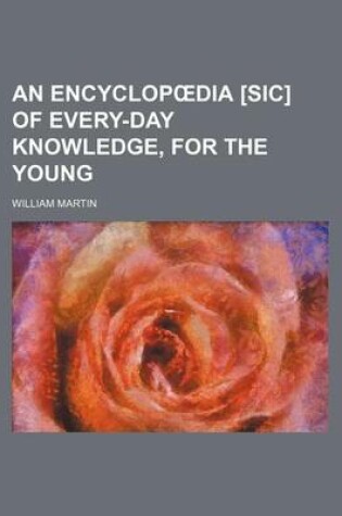 Cover of An Encyclop Dia [Sic] of Every-Day Knowledge, for the Young