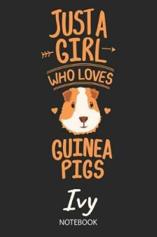 Cover of Just A Girl Who Loves Guinea Pigs - Ivy - Notebook