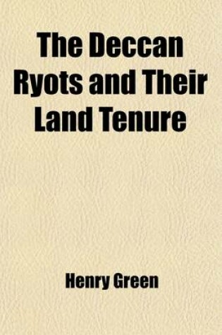 Cover of The Deccan Ryots and Their Land Tenure