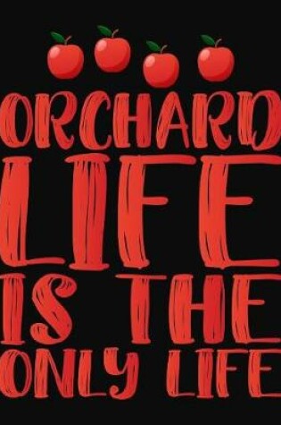 Cover of Orchard Life Is The Only Life