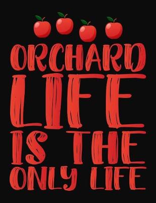 Book cover for Orchard Life Is The Only Life