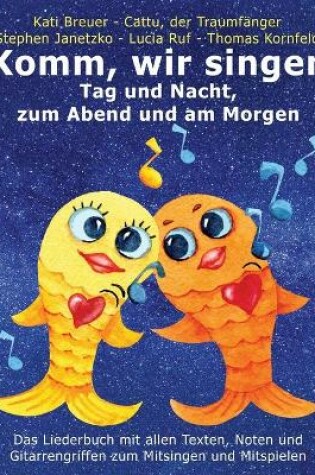 Cover of Komm, wir singen Tag und Nacht, zum Abend und am Morgen