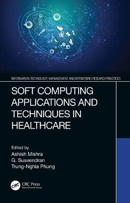 Cover of Soft Computing Applications and Techniques in Healthcare