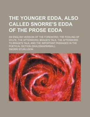 Book cover for The Younger Edda, Also Called Snorre's Edda of the Prose Edda; An English Version of the Foreword the Fooling of Gylfe, the Afterword Brage's Talk, the Afterword to Brage's Talk, and the Important Passages in the Poetical Diction