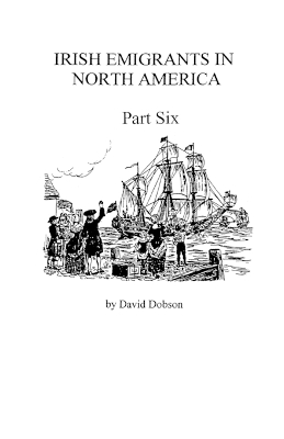 Book cover for Irish Emigrants in North America [1670-1830], Part Six