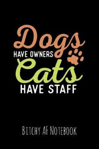 Cover of Dogs Have Owners Cats Have Staff