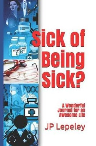 Cover of Sick of Being Sick?