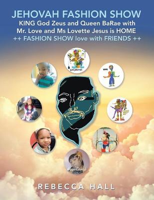 Book cover for Jehovah Fashion Show King God Zeus and Queen Barae with Mr. Love and Ms Lovette Jesus Is Home ++Fashion Show Love with Friends ++