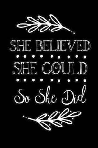 Cover of She Believed She Could So She Did