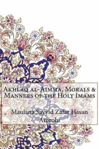 Cover of Akhlaq al-Aimma, Morals & Manners of the Holy Imams