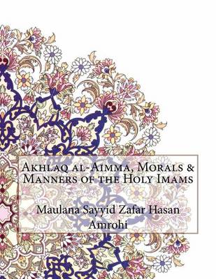 Book cover for Akhlaq al-Aimma, Morals & Manners of the Holy Imams