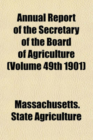 Cover of Annual Report of the Secretary of the Board of Agriculture (Volume 49th 1901)