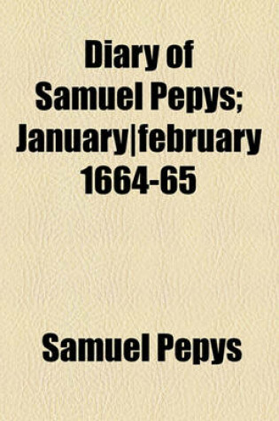 Cover of Diary of Samuel Pepys; January-February 1664-65