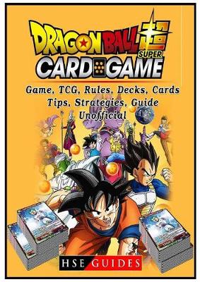 Book cover for Dragon Ball Super Card Game, TCG, Rules, Decks, Cards, Tips, Strategies, Guide Unofficial