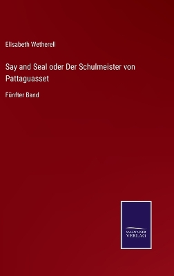 Book cover for Say and Seal oder Der Schulmeister von Pattaguasset