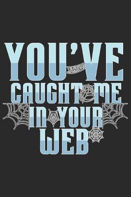 Book cover for You've caught me in your Web