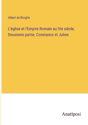 Book cover for L'église et l'Empire Romain au IVe siècle; Deuxieme partie, Constance et Julien