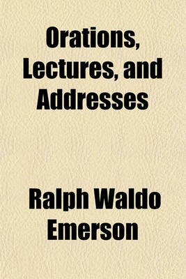 Book cover for Orations, Lectures, and Addresses