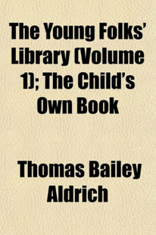 Cover of The Young Folks' Library (Volume 1); The Child's Own Book