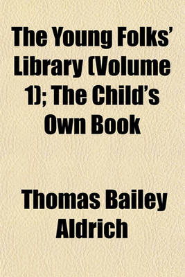 Book cover for The Young Folks' Library (Volume 1); The Child's Own Book