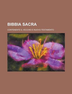 Book cover for Bibbia Sacra; Contenente Il Vecchio E Nuovo Testamento