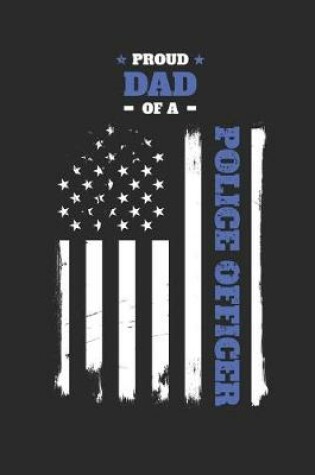 Cover of Proud Dad of a Police Officer Distressed Flag Notebook