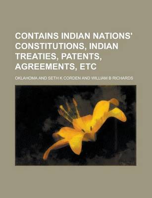 Book cover for Contains Indian Nations' Constitutions, Indian Treaties, Patents, Agreements, Etc