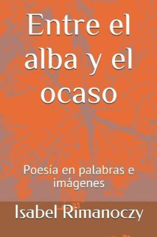 Cover of Entre el alba y el ocaso