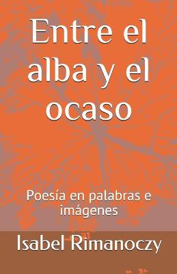 Book cover for Entre el alba y el ocaso