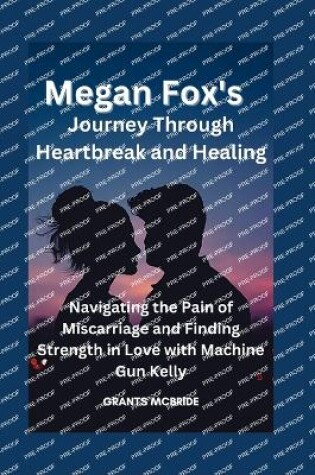 Cover of Megan Fox's Journey Through Heartbreak and Healing