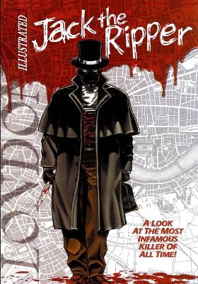 Book cover for Jack the Ripper Illustrated