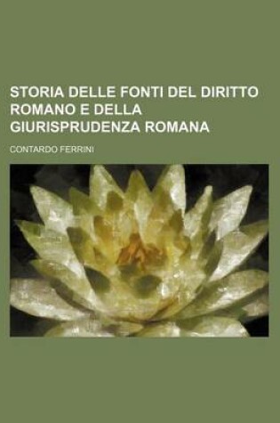 Cover of Storia Delle Fonti del Diritto Romano E Della Giurisprudenza Romana