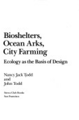 Cover of Bioshelters Ocean Arks City Farming