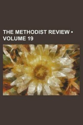 Cover of The Methodist Review (Volume 19)