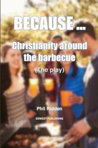 Cover of BECAUSE ... Christianity around the barbecue