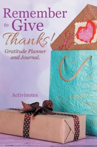 Cover of Remember to Give Thanks! Gratitude Planner and Journal