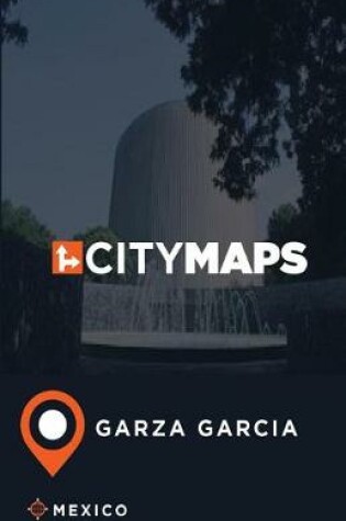 Cover of City Maps Garza Garcia Mexico