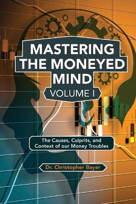 Book cover for Mastering the Moneyed Mind, Volume I
