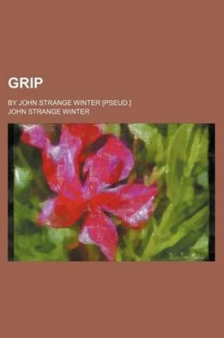 Cover of Grip; By John Strange Winter [Pseud.]