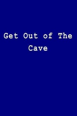 Cover of Get Out of the Cave